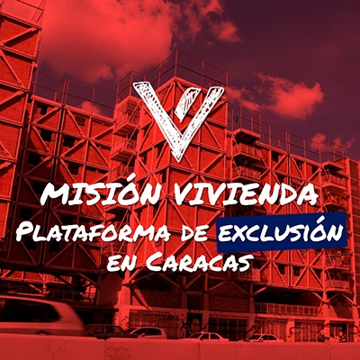 Misión Vivienda: plataforma de exclusión en Caracas