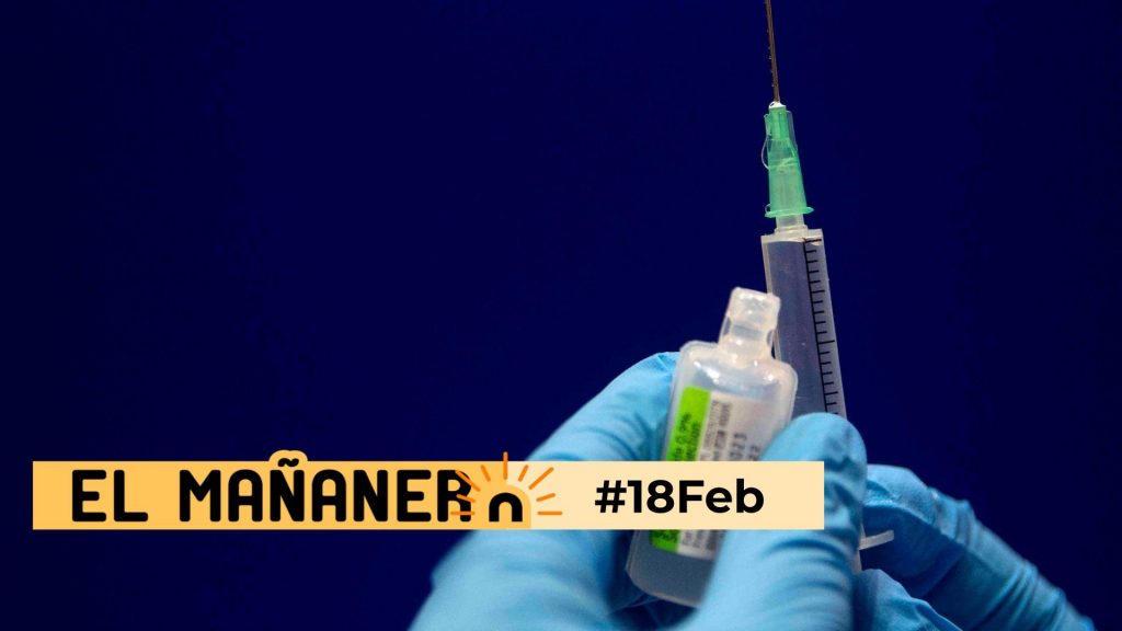 El Mañanero de hoy #18Feb: Las 8 noticias que debes saber