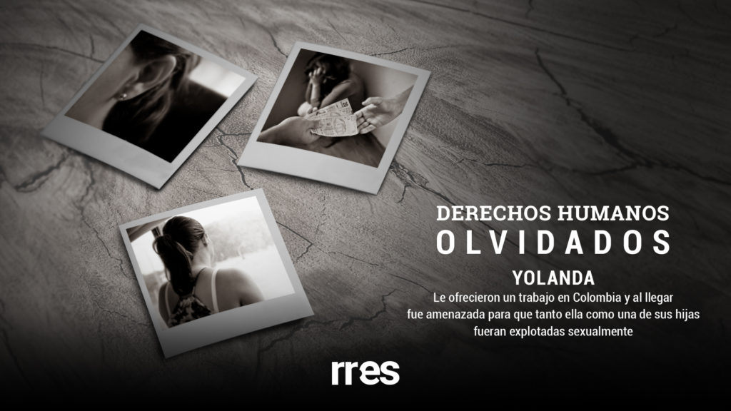 DDHH olvidados | Yolanda recibió una oferta de trabajo en Colombia y fue víctima de red de tratas