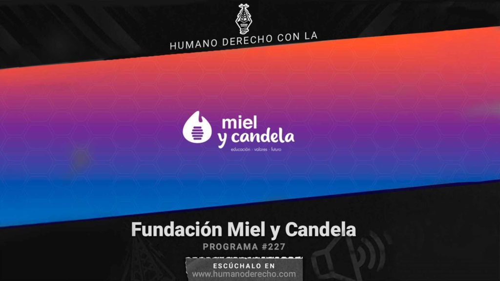 Humano Derecho #227 con Alain Acosta, coordinador de la Fundación Miel y Candela