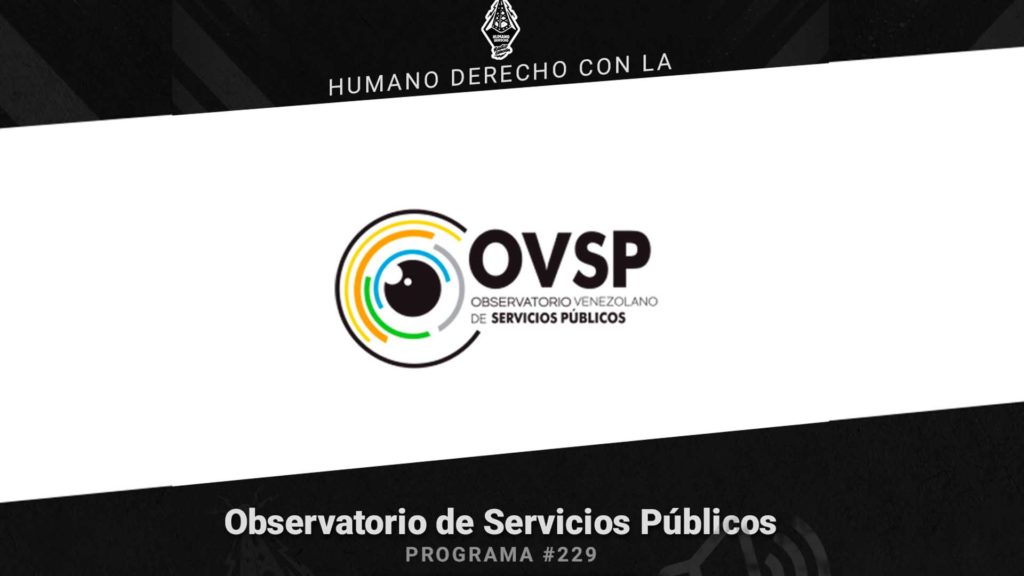Humano Derecho #229 con el Observatorio Venezolano de los Servicios Públicos