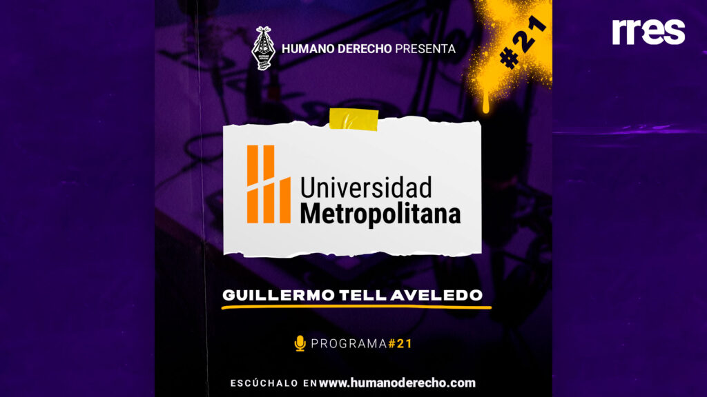 Humano Derecho #21 con Guillermo Tell Aveledo, decano de la Facultad de Estudios Jurídicos y Políticos de la UNIMET