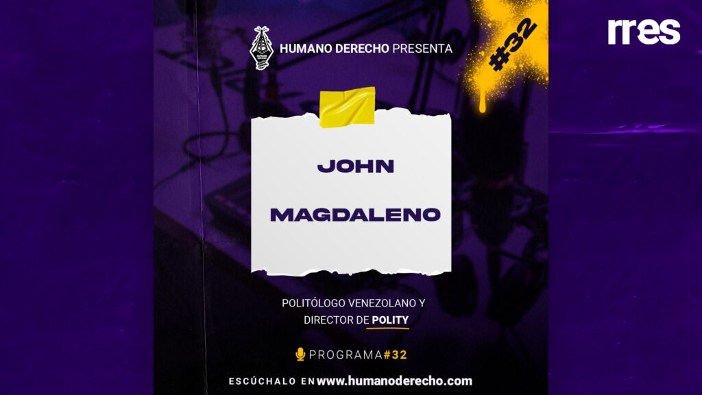 Humano Derecho #32 con John Magdaleno, director de la Consultora POLITY